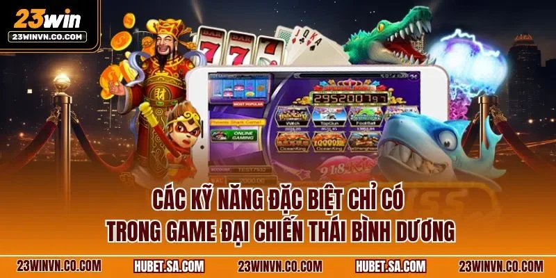Các kỹ năng đặc biệt chỉ có trong game đại chiến Thái Bình Dương