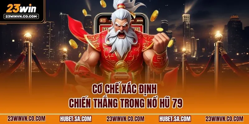 Cơ chế xác định chiến thắng trong nổ hũ 79