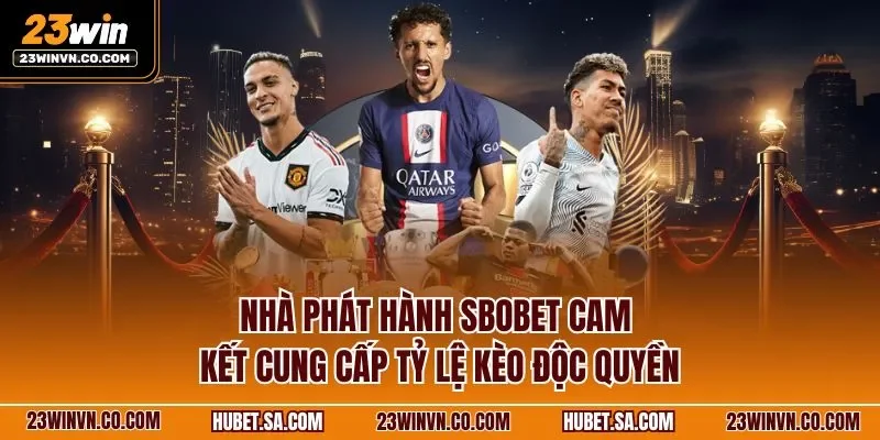 Nhà phát hành SBOBET cam kết cung cấp tỷ lệ kèo độc quyền